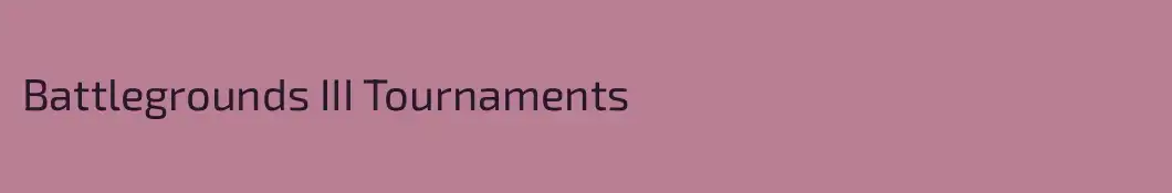 Battlegrounds III Tournaments
